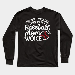 I'm Not Yelling This Is MY Baseball Mom Voice Funny Cute Long Sleeve T-Shirt